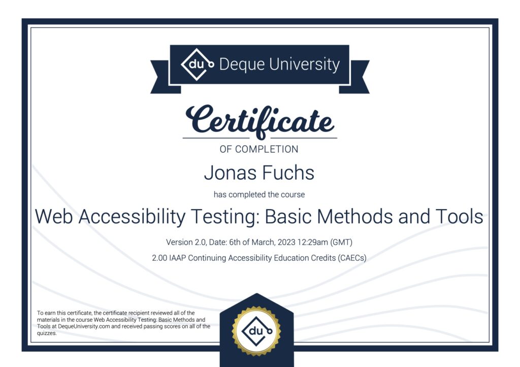 Zertifikat der Deque University zur Absolvierung des Kurses "Web Accessibility Testing: Basic Methods and Tools" von Jonas Fuchs im März 2023